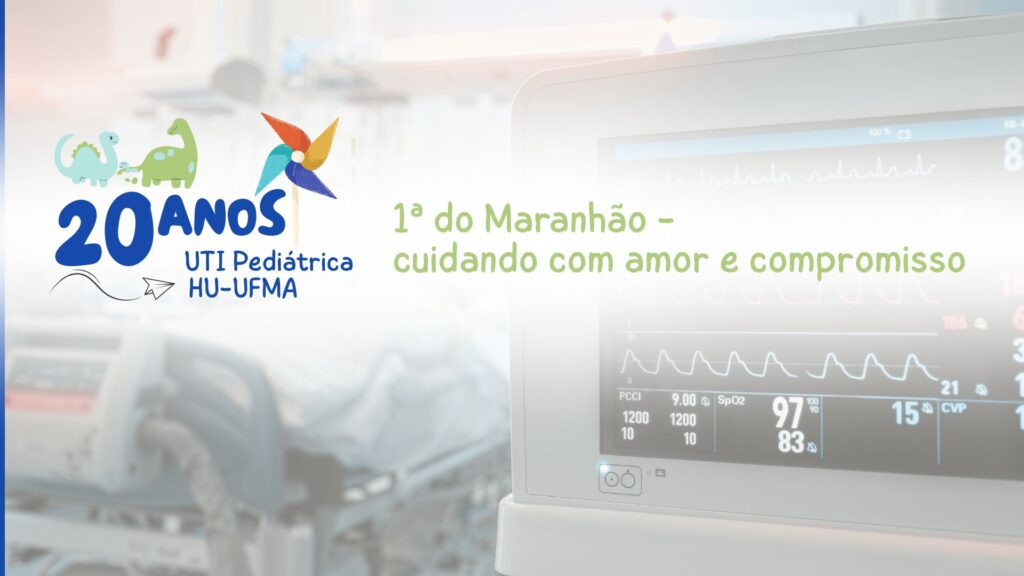 HU-UFMA comemora os 20 anos de conquistas da UTI Pediátrica